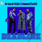 Mr-Luu de Stylist & DrummeRTee924 – DeadLine (To Felo Lee Tee X Mellow and Sleazy) Mp3 Download Fakaza