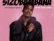 Mthandazo Gatya – Sizobambana (Afro-Soul Mix) Mp3 Download Fakaza