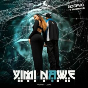 Nosipho & Sino Msolo – Yimi Nawe Mp3 Download Fakaza: