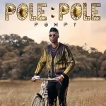 Pompi – Pole Pole Album Download Fakaza: 