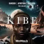 Rancido, AfroTura & Bun Xapa – ‎Kibe ft. Idd Aziz Mp3 Download Fakaza: