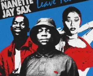 Sfarzo Rtee – Leave You ft. Nanette, Jay Sax Mp3 Download Fakaza: