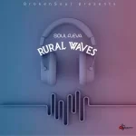 Soul Fleva – Rural Waves Ep Zip Download Fakaza: