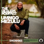 UMngomezulu The Healers Podcast Show 003 Mp3 Download Fakaza:
