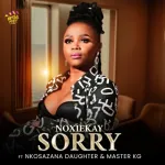 Noxiekay – I Am Sorry Ft Nkosazana Daughter & Master Kg Mp3 Download Fakaza: