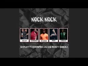 Ray&Jay Ft. Mampintsha, JazziQ, Prvis3 & Shibilika – Nock Nock Mp3 Download Fakaza: