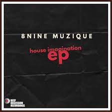 8nine Muzique House Imagination Ep Zip Download fakaza: