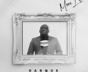 Darque More Life Zip Album Download Fakaza: