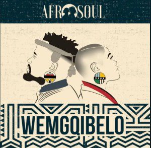 Afrosoul – WEMGQIBELO Mp3 Download Fakaza: