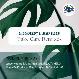 BisoDeep & Lucid Deep – Take Care (Thaps De Producer DeepTech Remix) Mp3 Download fakaza: