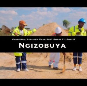 Cloud9ne ft Afriikan Papi, Just Bheki & Boni B – Ngizobuya (Ngilinde Remix) Mp3 Download Fakaza
