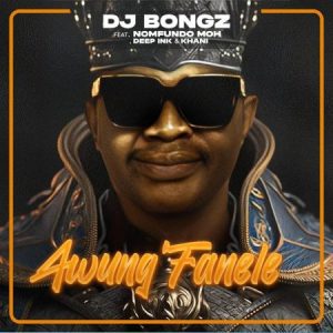 DJ Bongz ft Nomfundo Moh Deep Ink Khani AwungFanele 300x300 1