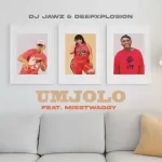 DJ Jawz & DeepXplosion – Umjolo ft. MissTwaggy Mp3 Download Fakaza: