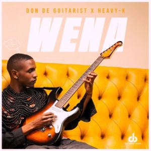 Don De Guitarist & Heavy-K – WENA Mp3 Download fakaza: 