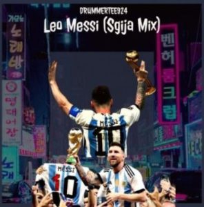 DrummeRTee924 – Lionel Messi (Sgija Mix) Mp3 Download Fakaza: