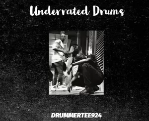 DrummeRTee924 – Underrated Drums (Sgija Mix) Mp3 Download fakaza