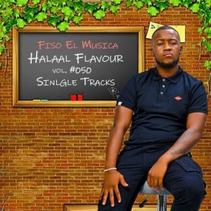 Fiso el Musica – Halaal Flavour Vol 50 (Cover Artwork + Tracklist) Album Download fakaza:
