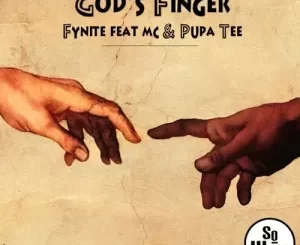 Fynite – God’s Finger ft. MC & Pupa Tee Mp3 Download fakaza: