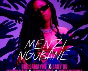 Gigi Lamayne – Menzi Ngubane ft. Lady Du, Robot Boii, Ntosh Gazi & Mustbedubz Mp3 Download Fakaza: