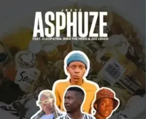 Hlukza music  Asphuze Ft. Jkeyz, Cleopatra, Bibo the hero & Dee lenzo Mp3 Download Fakaza