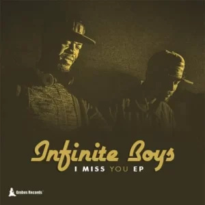 Infinite Boys – I Miss You Ep Zip Download fakaza:
