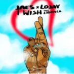 Jae5 & Lojay – I Wish ft. Libianca Mp3 Download Fakaza: