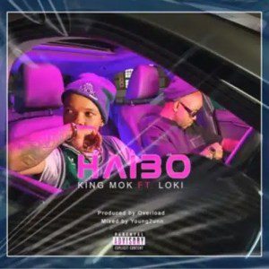 King Mok – Haibo ft. Loki Mp3 Download Fakaza: