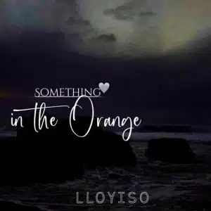Lloyiso – Something In The Orange mp3 download zamusic.jpg