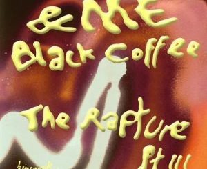 &ME & Black Coffee – The Rapture Pt. III Mp3 Download fakaza: &