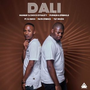 Mankay & Choco Dynasty ft Pushkin RSA, Springle, DJ Rhuu, Faith Strings, T&t Musiq – Dali Mp3 Download Fakaza: