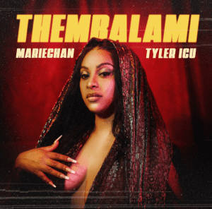 Mariechan & Tyler ICU – Thembalami Mp3 Download fakaza: