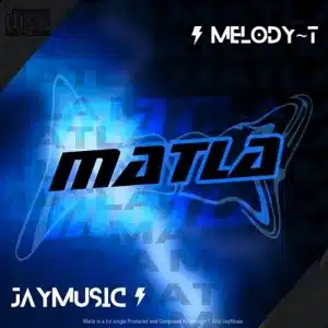 Melody T – Matla ft. Jay Music mp3 download zamusic