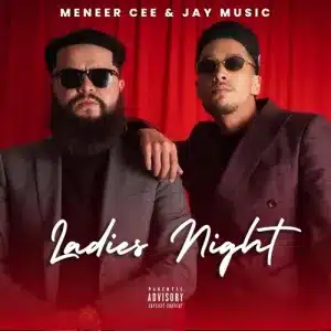 Meneer Cee – Ladies Night ft. Jay Music Mp3 Download fakaza