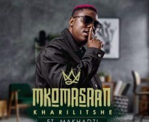 Mkoma Saan ft Makhadzi – Kharilitshe Mp3 Download Fakaza: