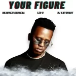 Nkanyezi Kubheka Leo B DJ Kaysmart – Your Figure mp3 download zamusic 150x150 1