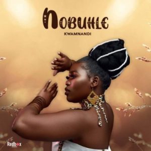 Nobuhle – Kwamnandi Mp3 Download Fakaza: N