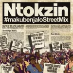 Ntokzin Makubenjalo Stree Mix Mp3 Download fakaza: 