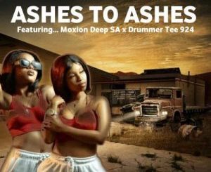 Piano Sisters & Ngobz – Ashes to Ashes ft DrummeRTee924 & Moxion Deep SA Mp3 Download Fakaza: