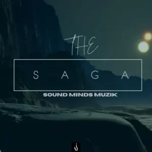Sound Minds Muzik – The Saga Ep Zip Download fakaza: