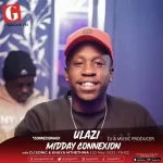 Ulazi – Gagasi FM Guest Mix (Midday Connexion) Mp3 Download Fakaza