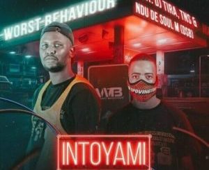 Worst Behaviour ft DJ Tira, TNS & Ndu De Soul (DSB) – Intoyami Mp3 Download Fakaza:
