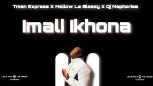 Tman Express Ft Mellow Le sleazy & Dj Maphorisa – Imali ikhona Mp3 Download fakaza: