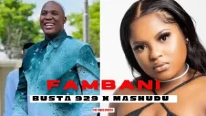 Busta 929 & Mashudu – Fambani (Soulful sgija) Mp3 Download fakaza: