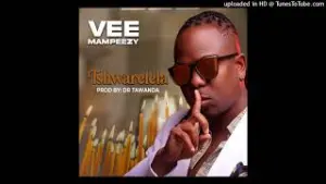 Vee Mampeezy – Tshwarelela Mp3 Download fakaza: