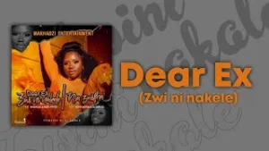 Makhadzi Entertainment – Dear EX (Zwininakele) ft. Mashudu, Mizo Phyll Mp3 Download fakaza: