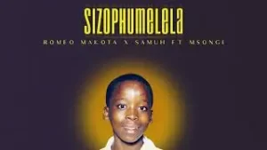 Romeo Makota x Samuh ft Msongi – SizoPhumelela Mp3 Download Fakaza: