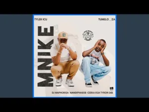 Tyler ICU & Tumela_Za Ft. DJ Maphorisa,Nandipha808, Ceeka RSA & Tyron Dee – Mnike (UK Radio Edit) Mp3 Download fakaza: