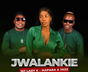 st Lady K & Mapara A Jazz – Jwalankie Mp3 Download Fakaza: 