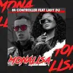 84 Controller Mona Lisa ft Lady Du Mp3 Download Fakaza: