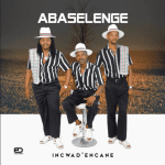 Abaselenge – Incwad’ Encane Album Download Fakaza: 